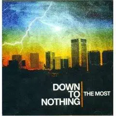 Down To Nothing : The Most